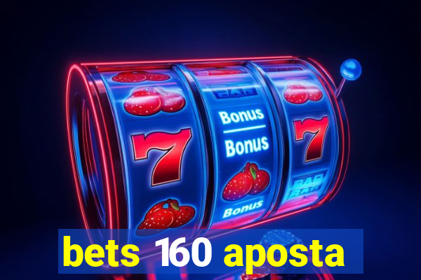 bets 160 aposta